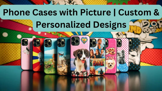 Phone Cases with Picture | Custom & Personalised Designs